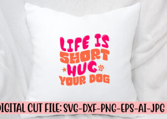 Life Is Short Hug Your Dog Retro SVG t shirt vector graphic