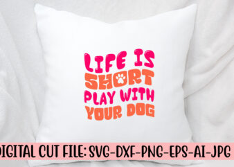 Life Is Short Play With Your Dog Retro SVG