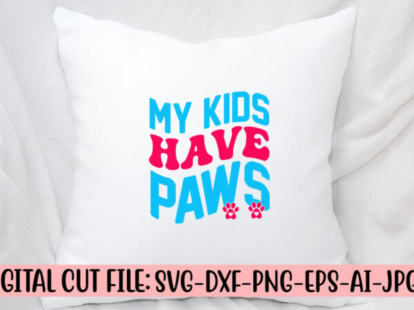 My kids have paws retro svg t shirt designs for sale