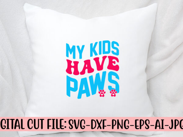 My kids have paws retro svg t shirt designs for sale