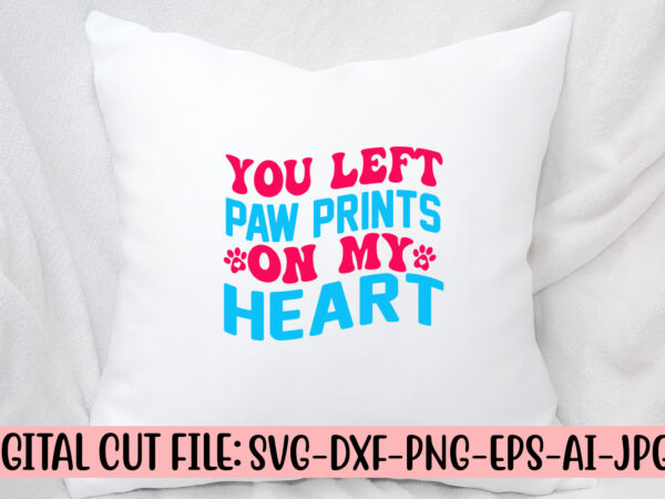 You left paw prints on my heart retro svg t shirt design template