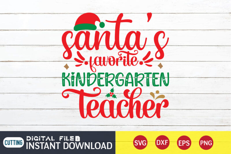 Santa's Favorite kindergarten Teacher shirt, Christmas Santa SVG, Christmas Teacher, Christmas Svg, Christmas T-Shirt, Christmas SVG Shirt Print Template, svg, Merry Christmas svg, Christmas Vector, Christmas Sublimation Design, Christmas Cut