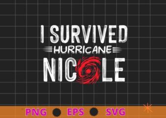 I survived Hurricane Nicole, Hurricane Nicole Survivor 2022 T-Shirt design svg,