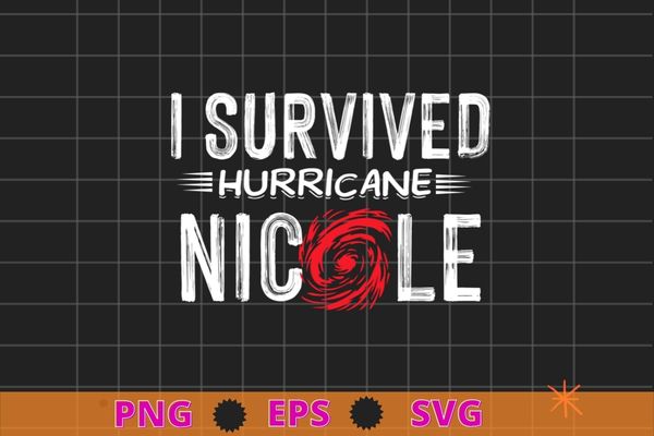 I survived hurricane nicole, hurricane nicole survivor 2022 t-shirt design svg,