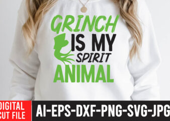 Grinch is My Spirit Animal T-Shirt Design ,Grinch Christmas svg Bundle, Grinch Clipart Png, The Grinch Svg Bundle, Grinch Hand Svg, Grinch Face Svg, Grinch Christmas Svg, Clipart Cricut Vector