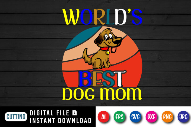 World’s best dog mom shirt print template