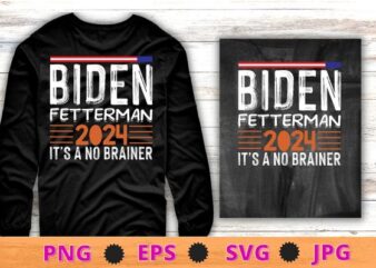 Biden Fetterman 2024 It’s A No Brainer Political Humor T-Shirt design svg, Biden Fetterman 2024 It’s A No Brainer png, Political Humor