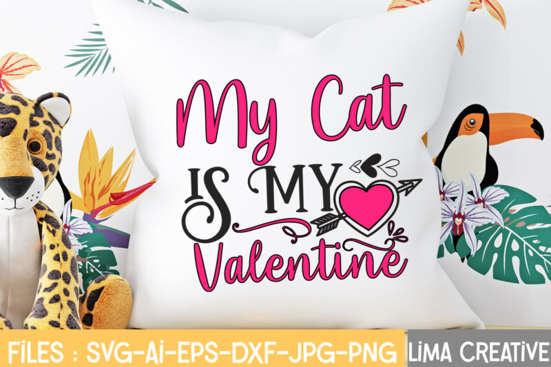 My Cat Is my valentine T-shirt Design,Valentine svg bundle, Valentines day svg bundle, Love Svg, Valentine Bundle, Valentine svg, Valentine Quote svg Bundle, clipart, cricut Valentine svg bundle, Valentines day