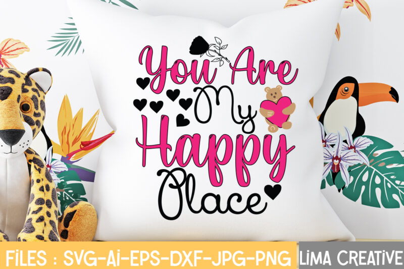 You Are My Happy Place T-shirt Design,Valentine svg bundle, Valentines day svg bundle, Love Svg, Valentine Bundle, Valentine svg, Valentine Quote svg Bundle, clipart, cricut Valentine svg bundle, Valentines day