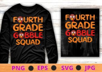 Fourth Grade Gobble Squad Thanksgiving 4th Grade Teachers T-Shirt design svg, Fourth Grade Gobble Squad png, Thanksgiving, 4th Grade Teachers