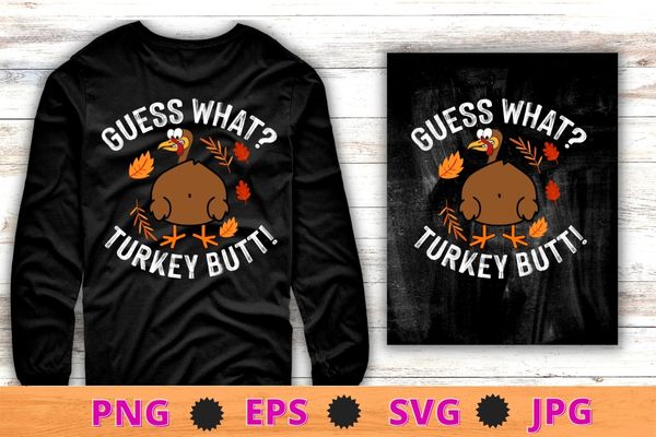 Guess what turkey pilgrim funny thanksgiving t-shirt design svg, saying, cute file, screen print, print ready,