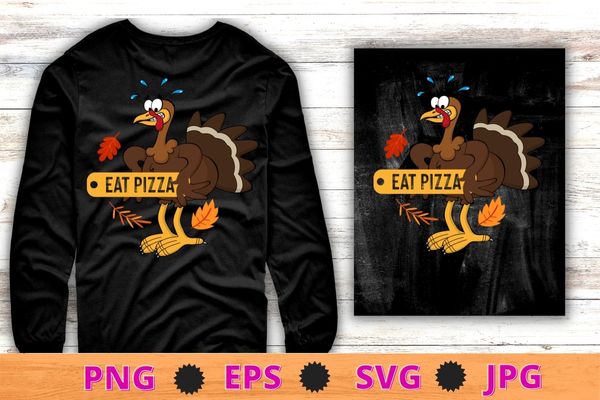 Eat pizza funny turkey chicken graphics thanksgiving t-shirt design svg, eat pizza png, funny turkey chicken, graphics, thanksgiving,