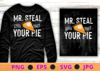 Funny Mr Steal Your Pie Thanksgiving T-Shirt design svg, Funny Turkey, Thanksgiving, Retro Vintage,