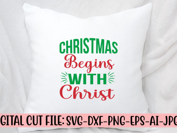 Christmas begins with christ svg design