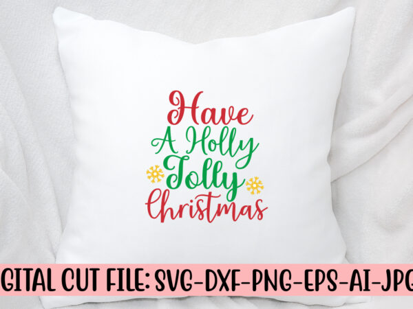 Have a holly jolly christmas svg design