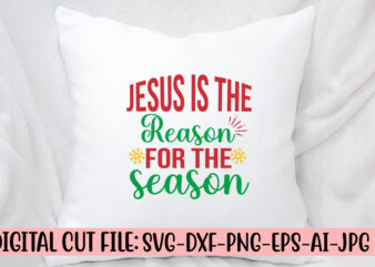 Jesus Is The Reason For The Season SVG Design