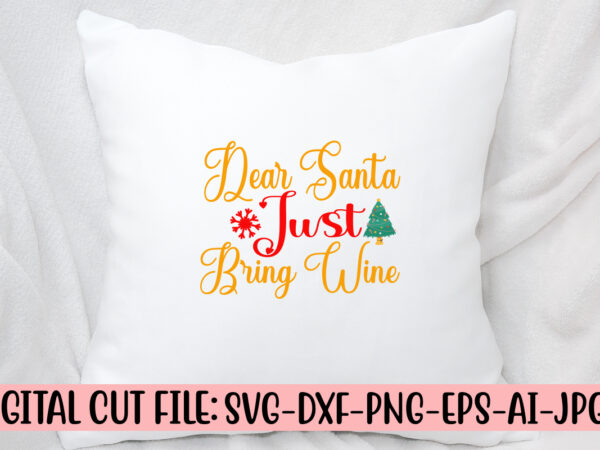 Dear santa just bring wine svg cut file t shirt vector illustration