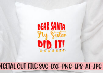 Dear Santa My Sister Did It! SVG Cut File t shirt vector illustration