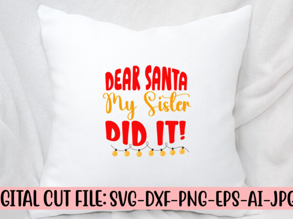 Dear santa my sister did it! svg cut file t shirt vector illustration