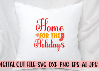 Home For The Holidays SVG Cut File graphic t shirt