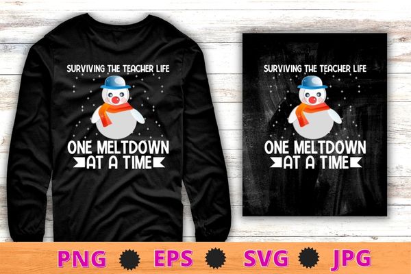 Surviving the teacher life one meltdown at a time christmas t-shirt design svg, surviving the teacher life, one meltdown at a time, christmas t-shirt