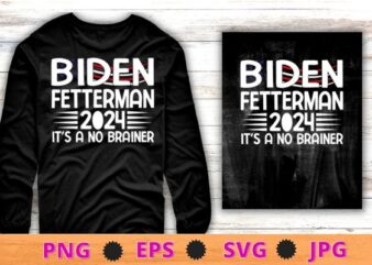 Biden Fetterman 2024 It’s A No Brainer funny Political Humor T-Shirt design svg, Biden Fetterman 2024 It’s A No Brainer png, Political Humor