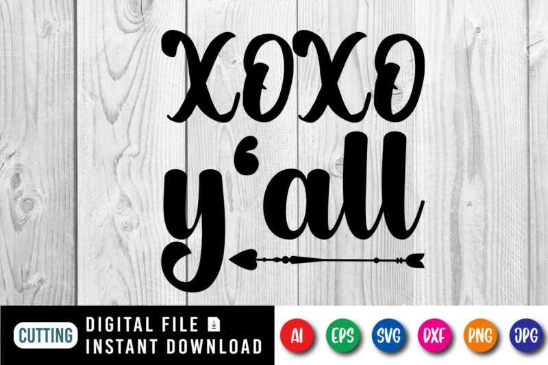 Xoxo y’all Valentine day shirt print template