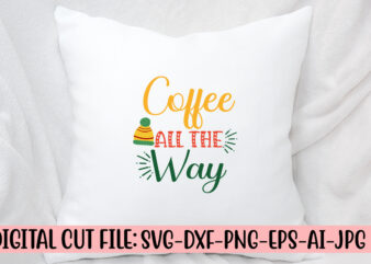 Coffee All The Way SVG Cut File