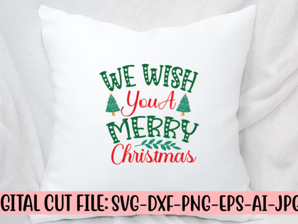We wish you a merry christmas svg cut file t shirt design for sale