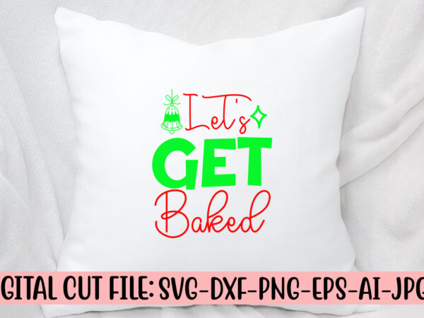 Let’s get baked svg cut file t shirt vector graphic