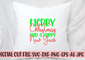 Merry Christmas And A Happy New Year SVG Cut File t shirt designs for sale