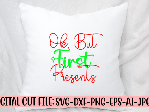 Ok, but first presents svg cut file t shirt design online