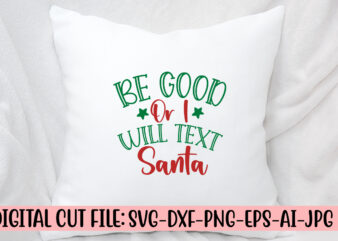 Be Good Or I Will Text Santa SVG Cut File