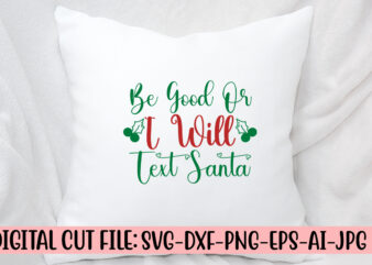 Be Good Or I Will Text Santa SVG Design