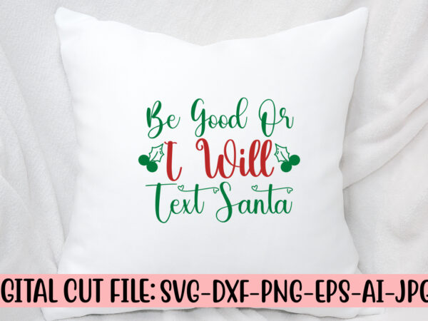 Be good or i will text santa svg design