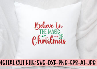 Believe In The Magic Of Christmas t shirt template