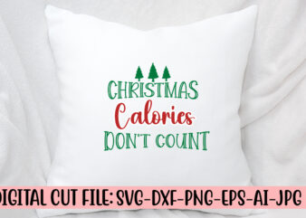 Christmas Calories Don’t Count SVG Cut File t shirt vector file