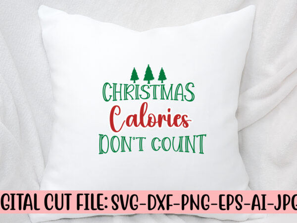 Christmas calories don’t count svg cut file t shirt vector file