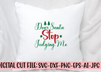 Dear Santa Stop Judging Me SVG Cut File