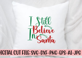 I Still Believe In Santa SVG Cut File