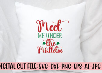 Meet Me Under The Mistletoe SVG Cut File t shirt designs for sale