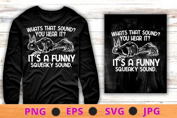 It’s a funny squeaky sound tshirt png, christmas squirrel xmas t-shirt design svg, squirrel xmas