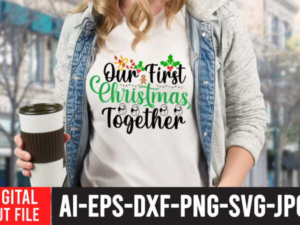 Our first christmas together t-shirt design , our first christmas together svg cut file , christmas coffee drink png, christmas sublimation designs, christmas png, coffee sublimation png, christmas drink design,current