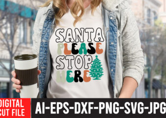 Santa Please Stop Here T-Shirt Design , Santa Please Stop Here SVG Cut File ,Christmas Coffee Drink Png, Christmas Sublimation Designs, Christmas png, Coffee Sublimation Png, Christmas Drink Design,Current Mood