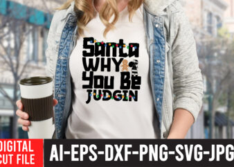 Santa Why You be Judgin T-Shirt Design , Santa Why You be Judgin SVG Cut File , Christmas Coffee Drink Png, Christmas Sublimation Designs, Christmas png, Coffee Sublimation Png, Christmas