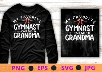 My favorite gymnast call me grandma funny gymnastics T-shirt design svg, Funny Gymnastics Design, camping mom, fitness girl, fitness mom, gym women, te