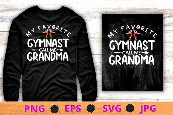 My favorite gymnast call me grandma funny gymnastics t-shirt design svg, funny gymnastics design, camping mom, fitness girl, fitness mom, gym women, te