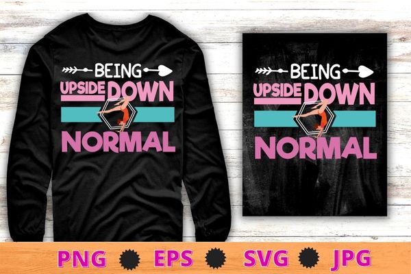 Being upside down normal funny fitness girl gym gymnastics gymnast t-shirt design svg, fitness girl, gym, gymnastics, gymnast