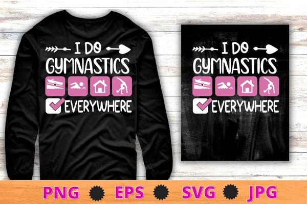 I do gymnastics everywhere gymnast girl swimming t-shirt design svg, fitness girl, gym, gymnastics png, gymnast