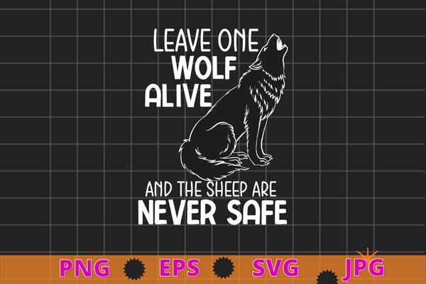 Leave one wolf alive and the sheep are never safe t-shirt design svg, wolves, wolf, funny, halloween